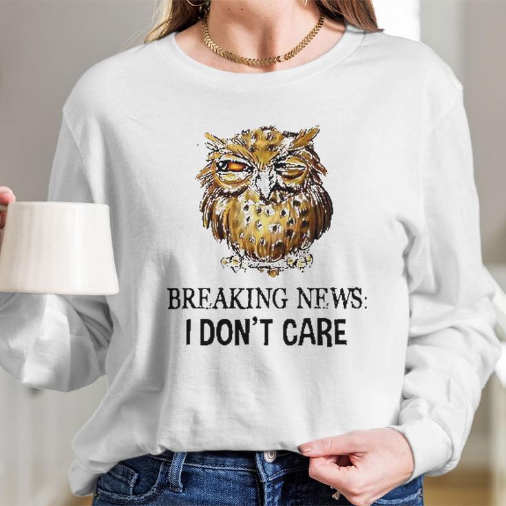 Owl Breaking News I Dont Care 2022 Trend Women Long Sleeve Tshirt