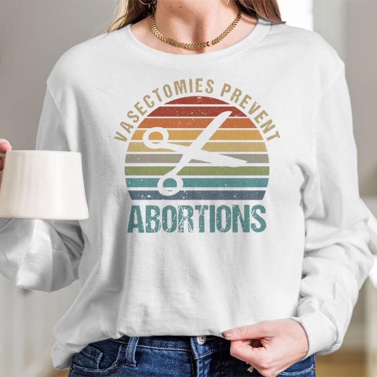 Pro Choice Vasectomies Prevent Abortions Feminist S Gift For Activists Pro Abortion Topswomen Rightss Women Long Sleeve Tshirt