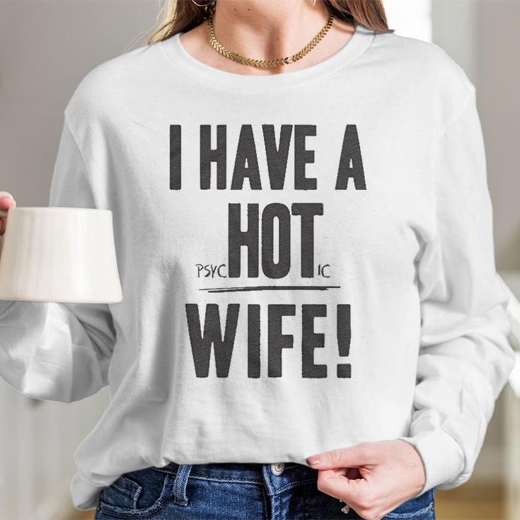 I Have A Psychotic Wife Funny Relationship Marriage Women Long Sleeve Tshirt