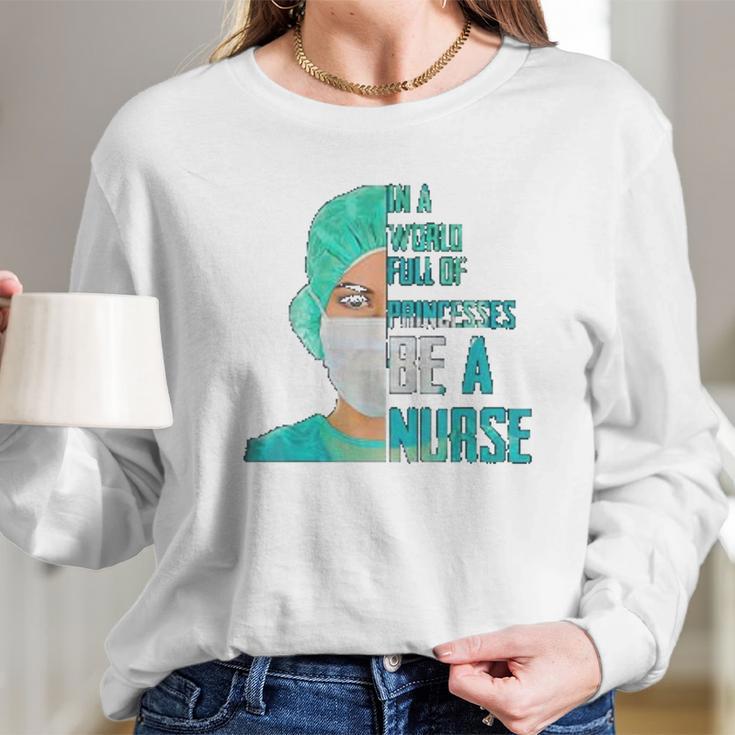 Social Distancing In A World Full Of Princesses Be A Nurse Women Long Sleeve Tshirt