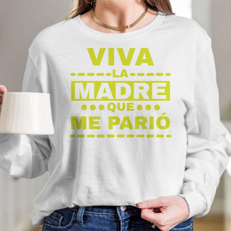 Viva La Madre Que Me Pario Regalo Mama Playera Camisa Women Long Sleeve Tshirt