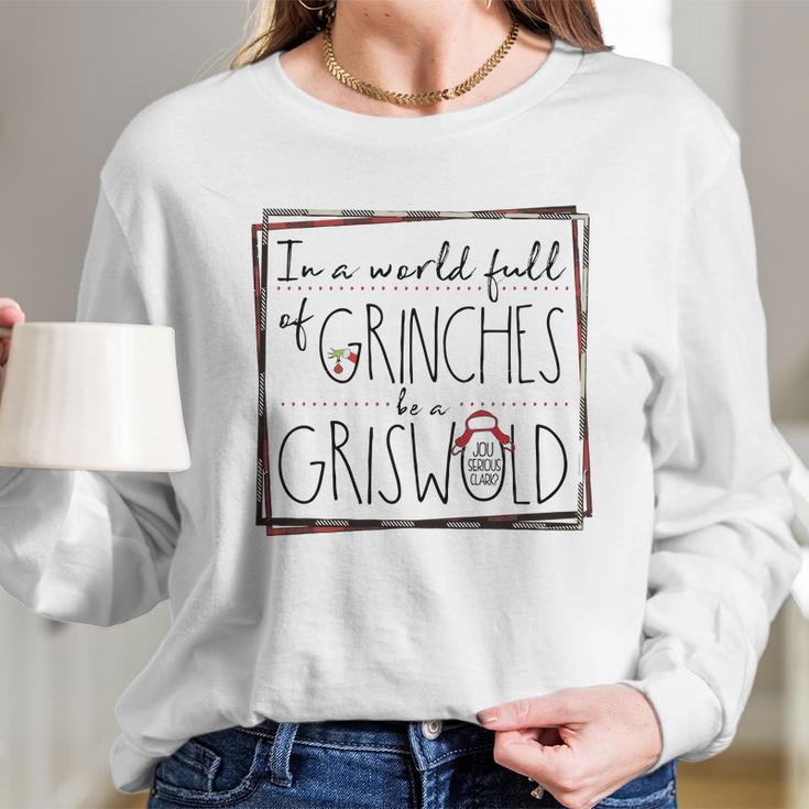 In A World Full Of Grinches Be A Griswold Christmas Women Long Sleeve Tshirt