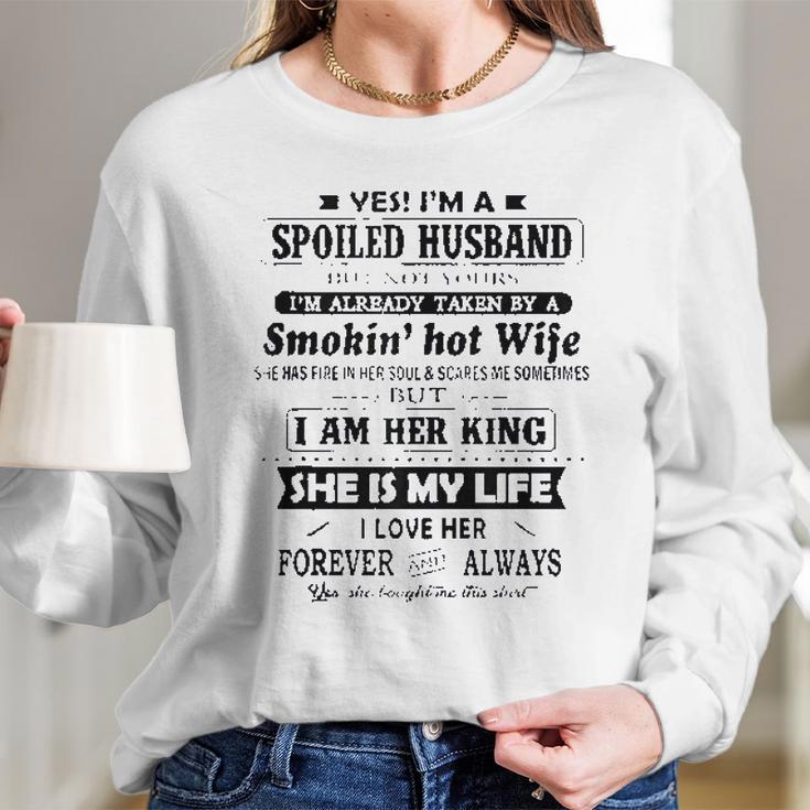 Yes I Am A Spoiled Husband Taken By A Smoking Hot Wife Women Long Sleeve Tshirt