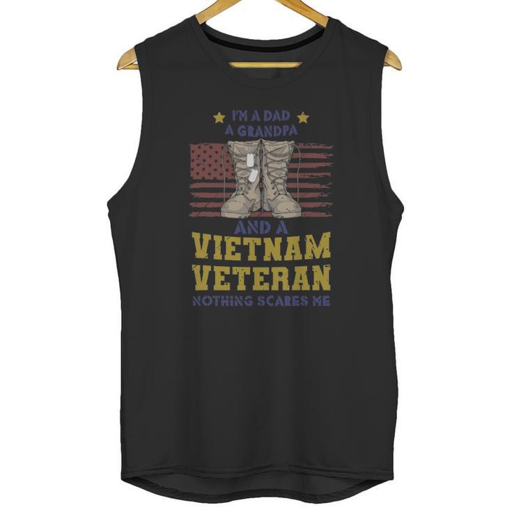 Im A Dad A Grandpa And A Vietnam Veteran Nothing Scares Me Men Tank Top