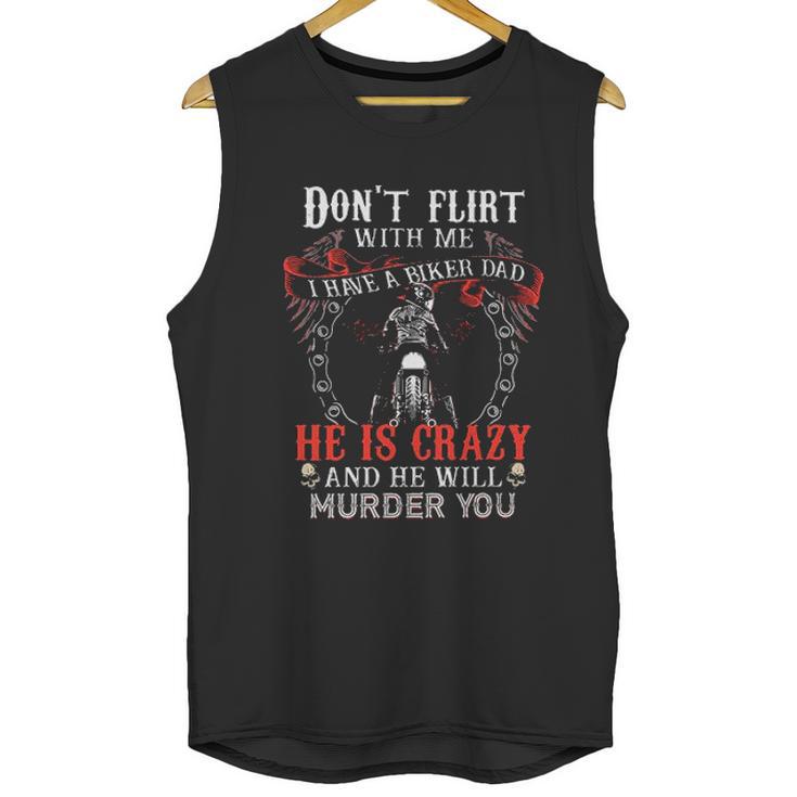 Dont Flirt With Me I Have A Biker Dad Special 2022 Gift Men Tank Top