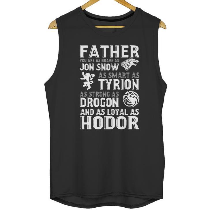 Father You Are As Brave As Jon Snow As Smart As Tyrion Men Tank Top