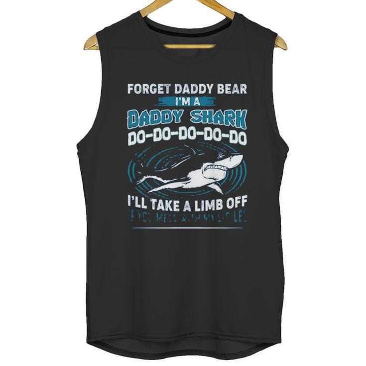 Forget Daddy Bear I Am A Daddy Shark Men Tank Top