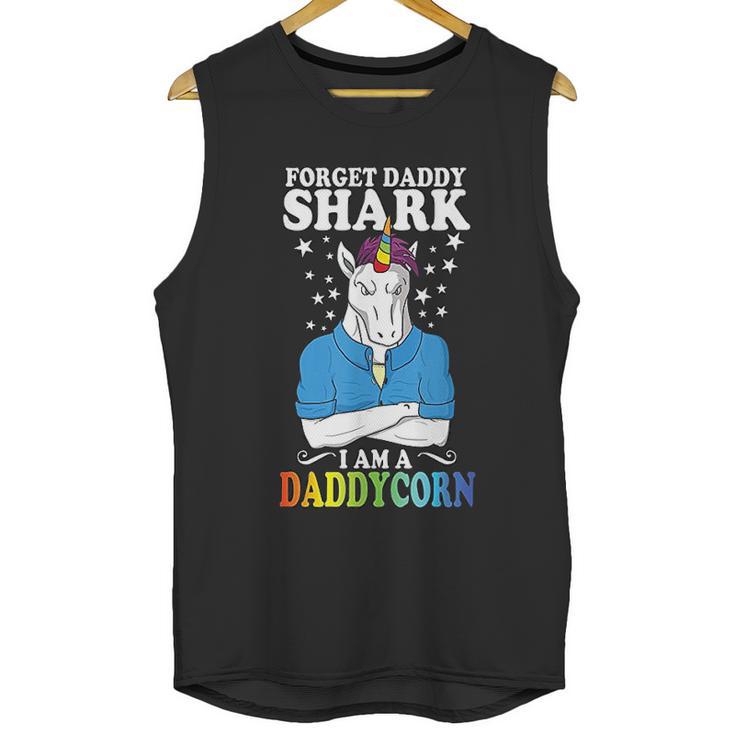 Forget Daddy Shark I Am A Daddycorn Unicorn Fathers Day Men Tank Top