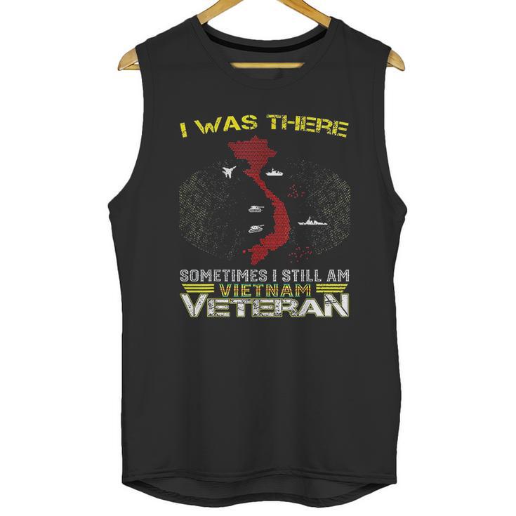 I Was There Sometimes I Still Am Vietnam Veteran Men Tank Top