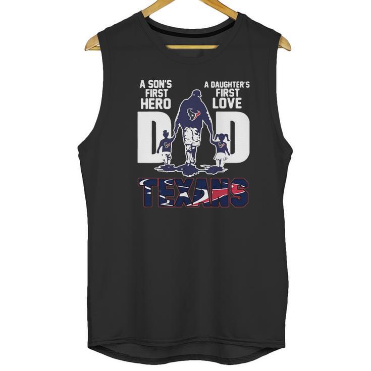 Texans Dad A Son’S First Hero A Daughter’S First Love Shirth Men Tank Top