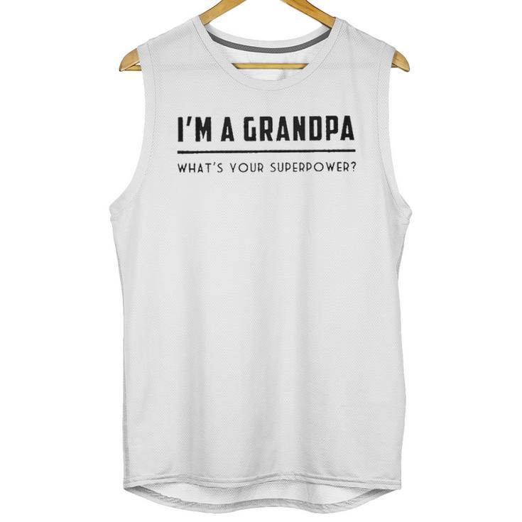 Im A Grandpa Whats Your Superpower 2022 Style Men Tank Top