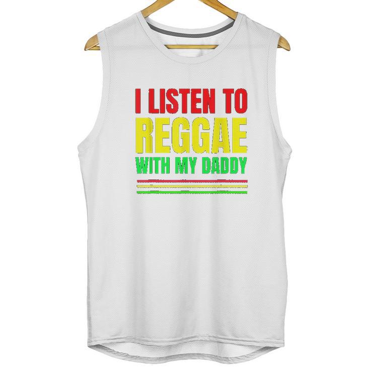 I Listen To Reggae With My Daddy Men Tank Top