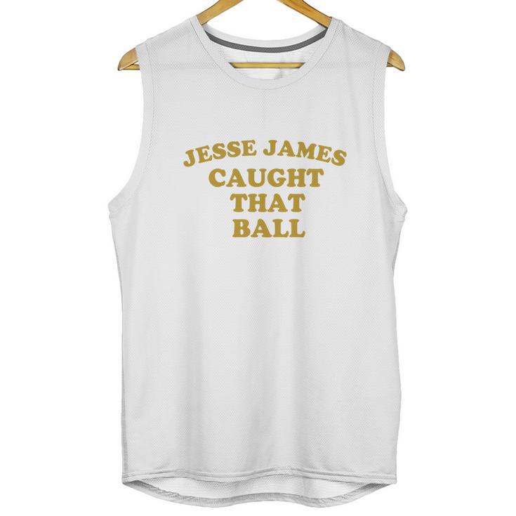 Pittsburgh Dad Jesse James Caught That Ball Men Tank Top