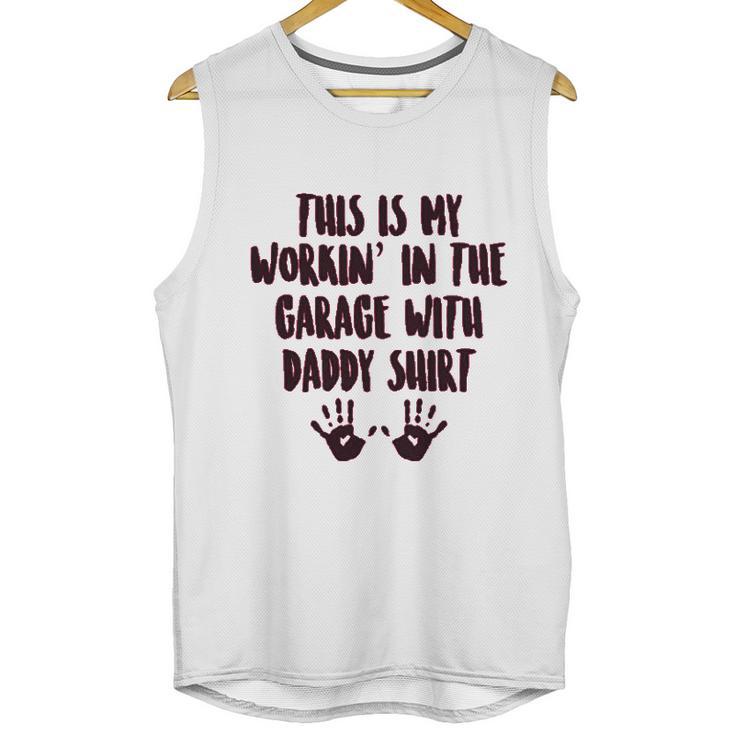 This Is My Working In The Garage With Daddy Baby One Piece Or Toddler Men Tank Top