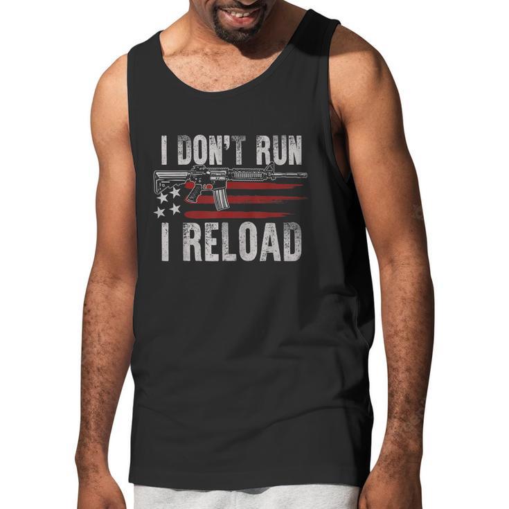 Ar15 Gun American Flag I Dont Run I Reload I Dont Run Men Tank Top