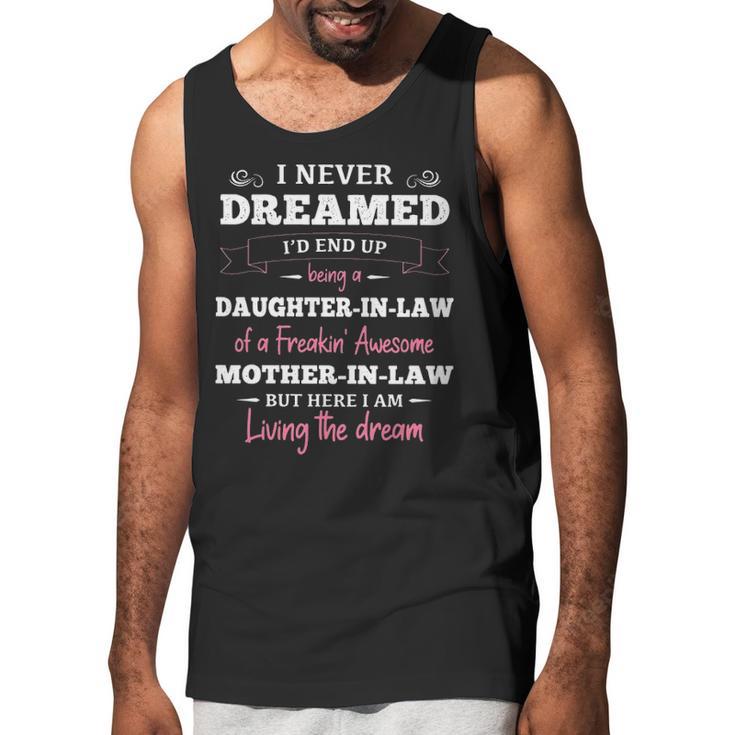 Daughter In LawI Never Dreamed Id End Up Being A Daughter-In-Law Of A Freakin Awesome Father-In-Law T- Gift Daughter In Law Men Tank Top