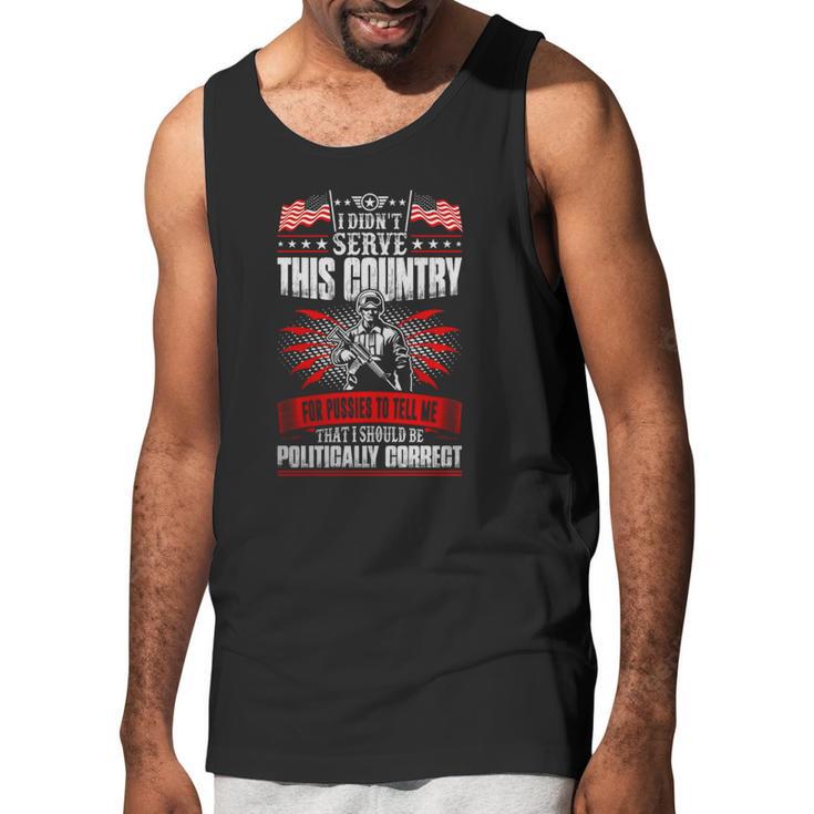 I Didnt Serve This Country For Pussies Veteran T-Shirt Men Tank Top