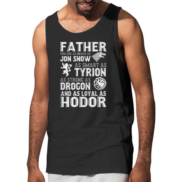 Father You Are As Brave As Jon Snow As Smart As Tyrion Men Tank Top