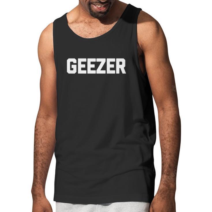 Funny Grandpa Shirt Geezer T-Shirt Funny Saying Grandpas Men Tank Top