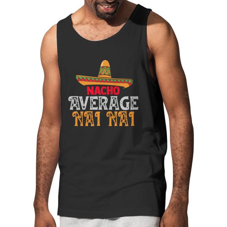 Nacho Average Nai Nai Fathers Day Mexican Family Matching Gift Men Tank Top