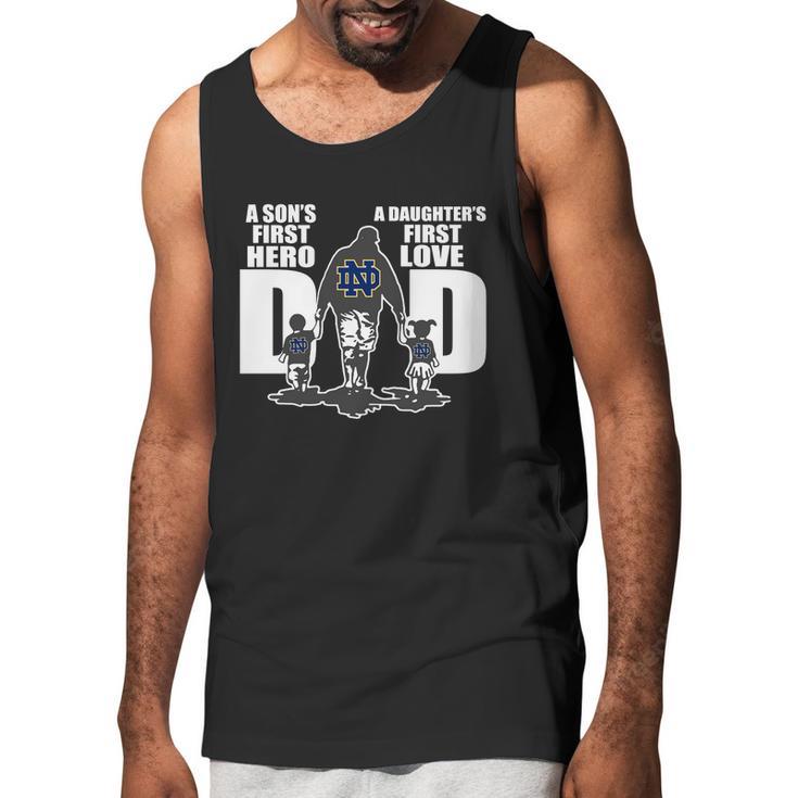 Notre Dame Fighting Irish Dad A Son’S First Hero A Daughter’S First Love Men Tank Top