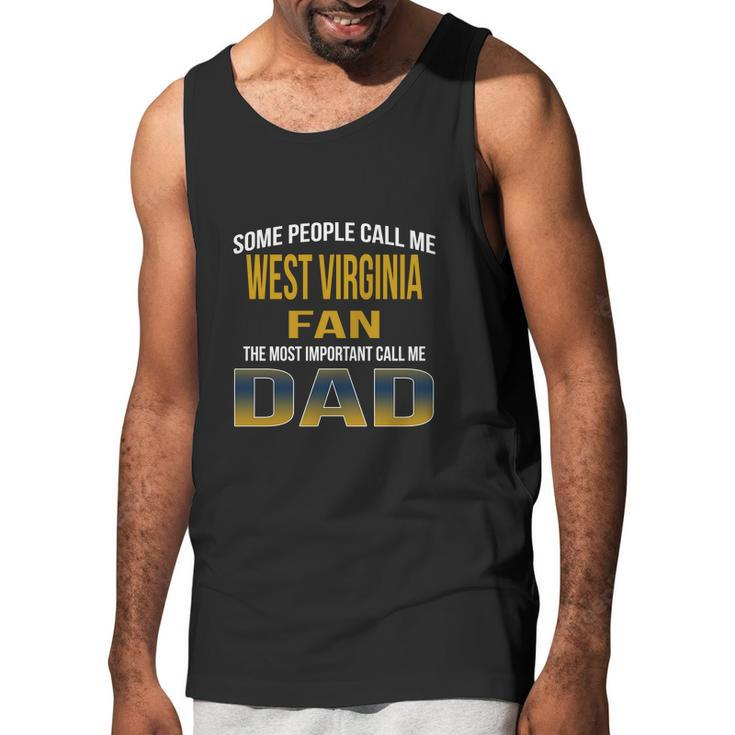Some People Call Me West Virginia University Fan The Most Important Call Me Dad Men Tank Top