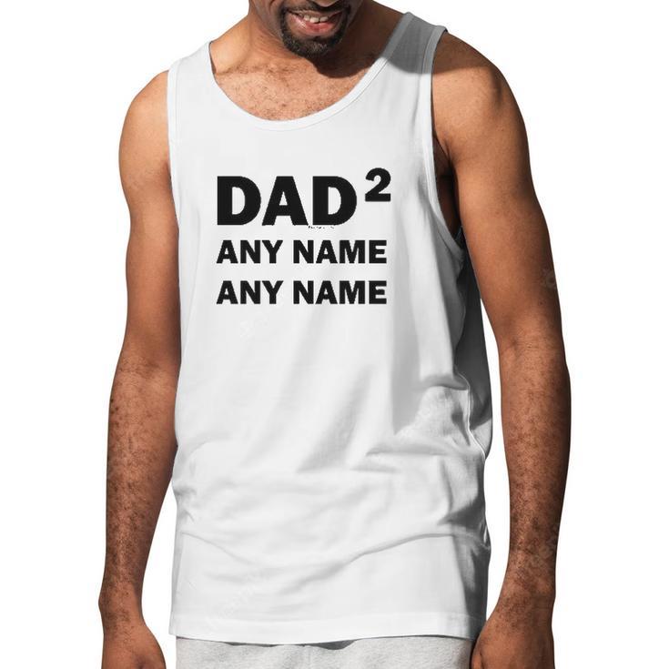 Custom Names Dad Of 2 Personalized Dad Men Tank Top