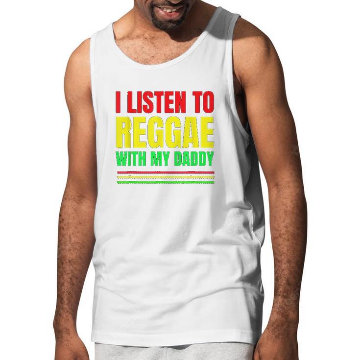 I Listen To Reggae With My Daddy Men Tank Top