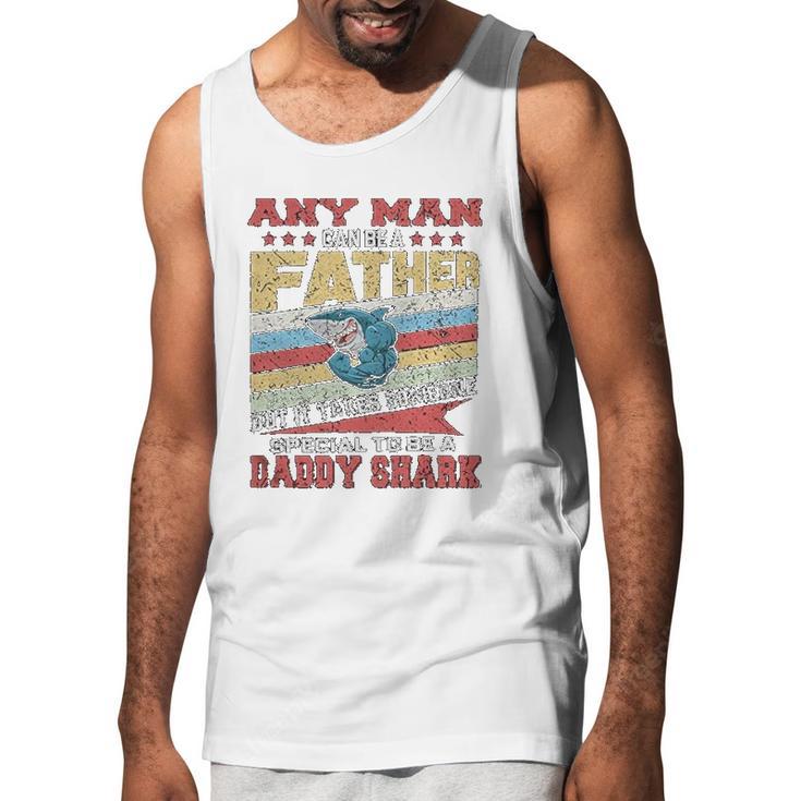 Any Man Can Be A Father Special Men Can Be Daddy Shark Men Tank Top