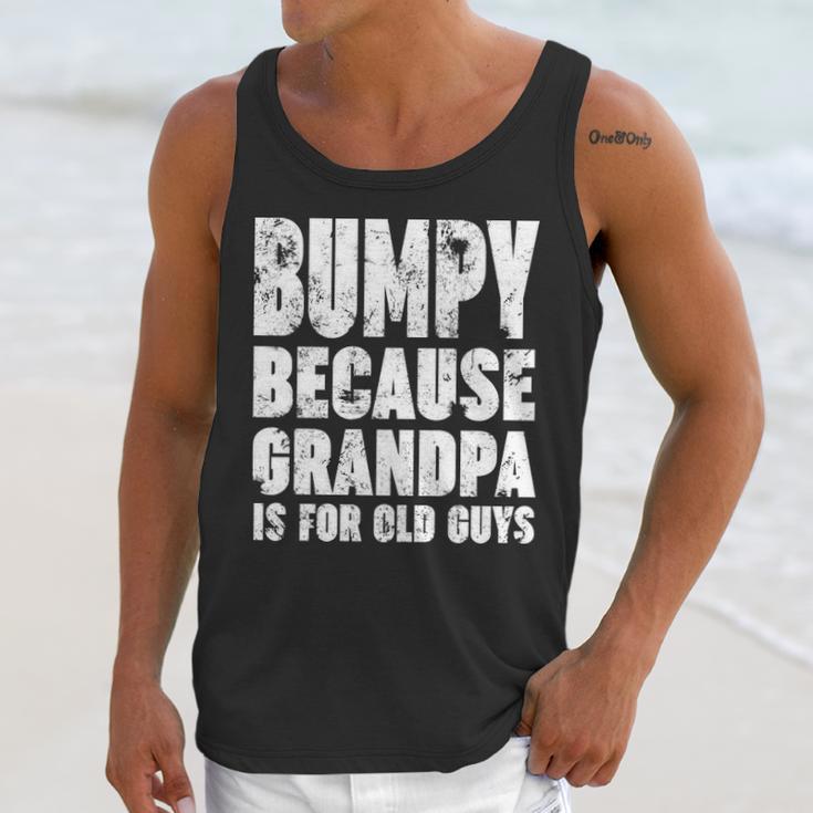 Bumpy Because Grandpa Is For Old Guys Funny Gift Men Tank Top