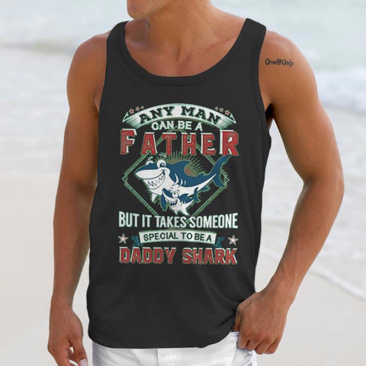 Any Man Can Be A Father But It Takes Someone Special To Be A Daddy Shark Men Tank Top