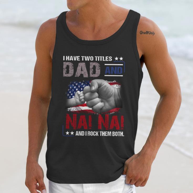 I Have Two Titles Dad And Nai Nai And I Rock Them Both Gift Men Tank Top