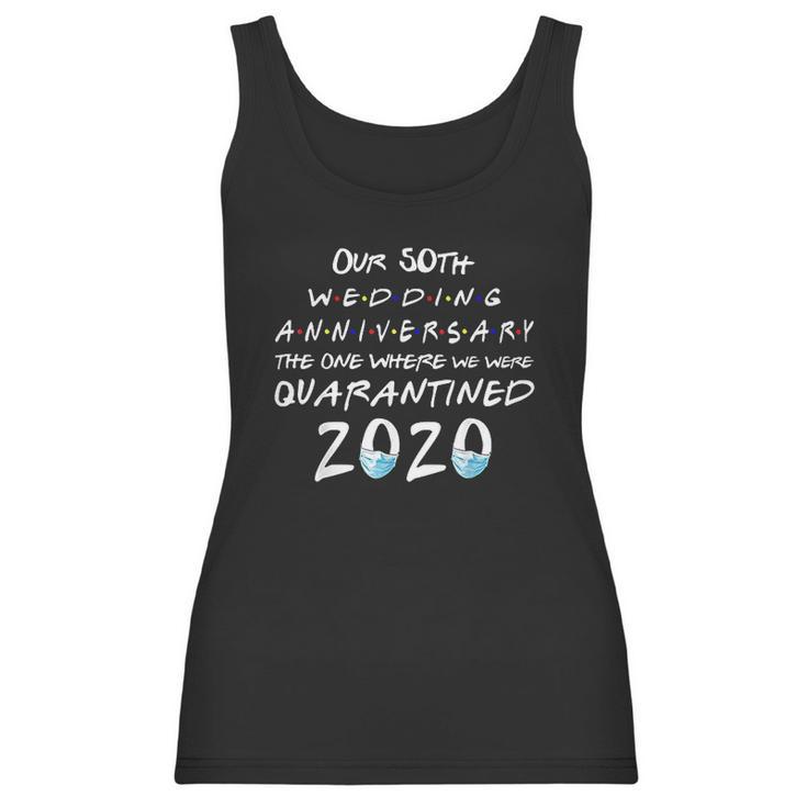 Our 50Th Wedding Anniversary The One Where Quarantined 2020 Women Tank Top