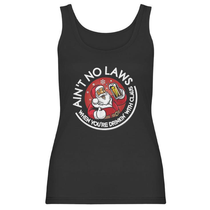 Aint No Laws When You Are Drinking With Claus Christmas Santa Women Tank Top