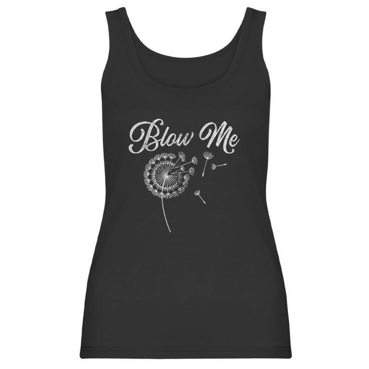 Blow Me Funny Dandelion Sarcastic Women Tank Top