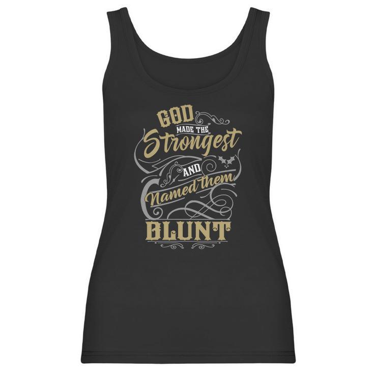 Blunt Shirt God Made The Strongest And Named Them Blunt - Blunt T Shirt Blunt Hoodie Blunt Family Blunt Tee Blunt Name Blunt Lover Women Tank Top