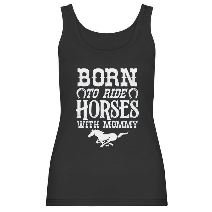 Born To Ride Horses With Mommy Baby Bodysuit One Piece Romper Or Toddler Women Tank Top