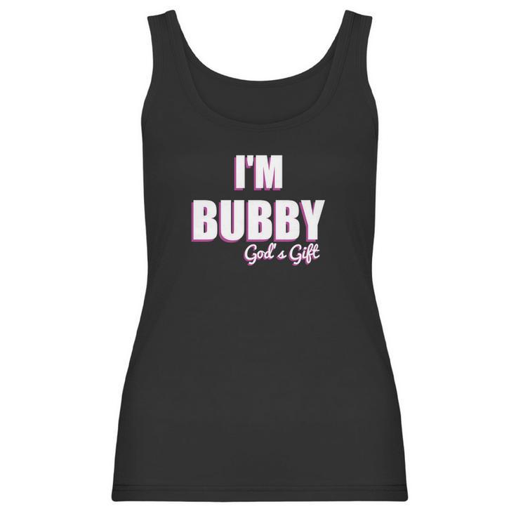 Im Bubby Gods Gift To Us All Women Tank Top