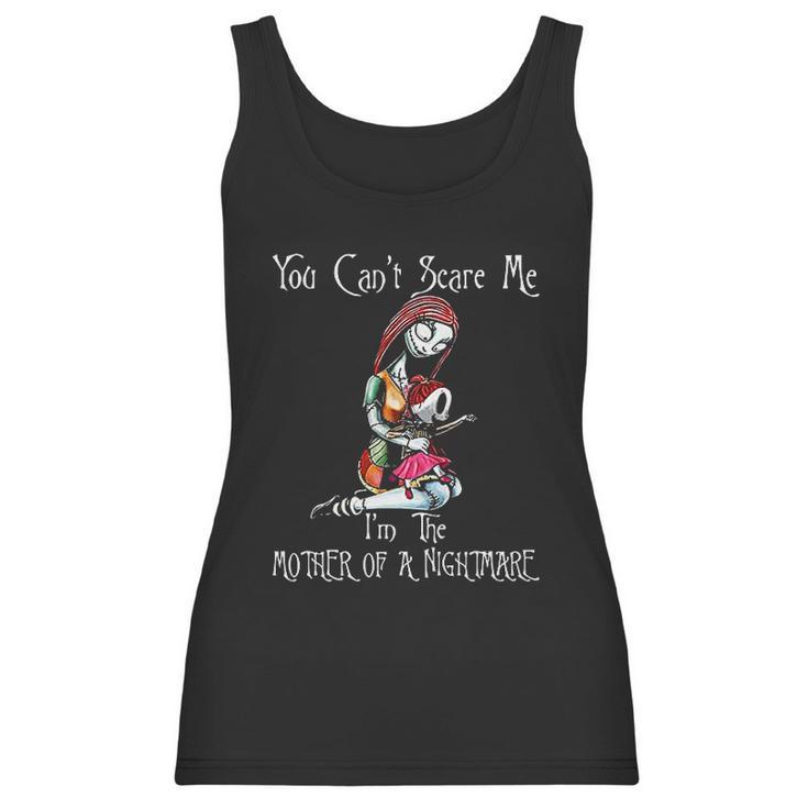 You Cant Scare Me I Am The Mother Of Nightmares Women Tank Top