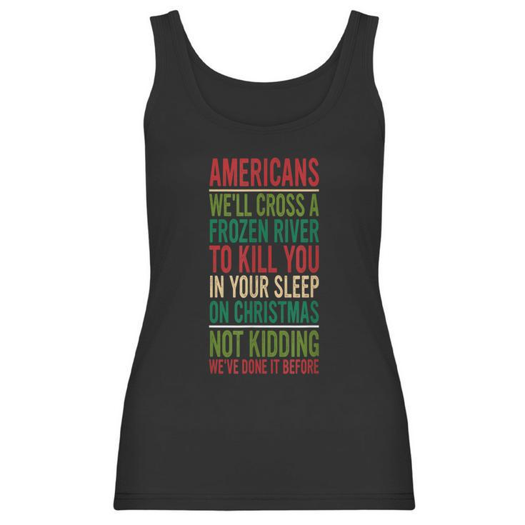 Cross A Frozen River To Kill You In Your Sleep On Christmas Women Tank Top