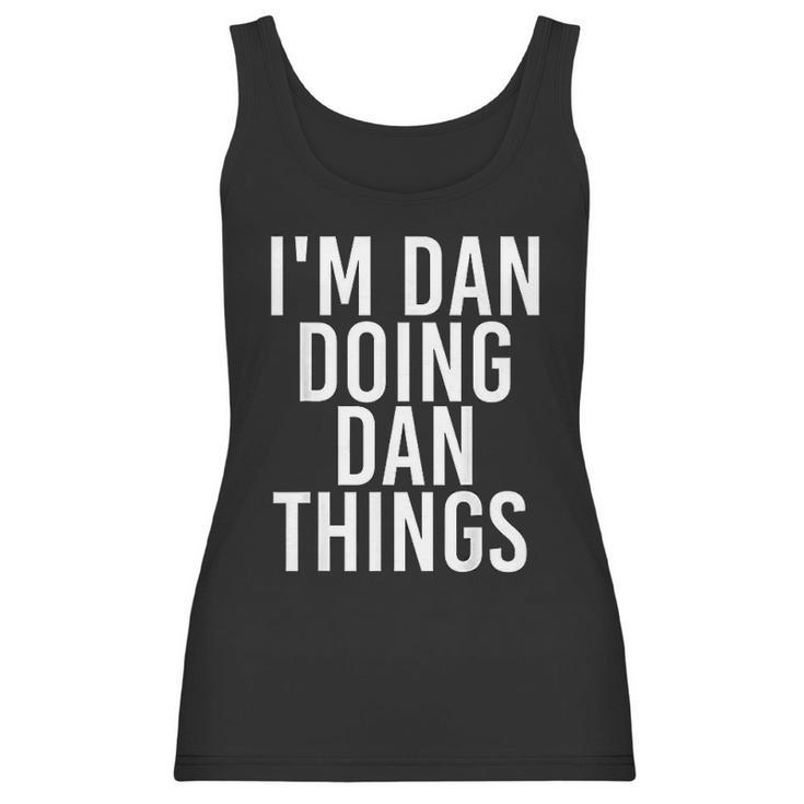 I Am Dan Doing Dan Things Funny Christmas Gift Idea Women Tank Top