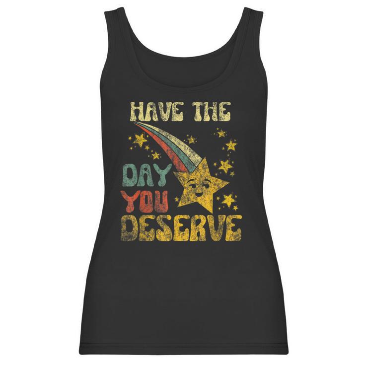 Have The Day You Deserve Saying Cool Motivational Quote  Men Women T-Shirt Graphic Print Casual Unisex Tee Women Tank Top