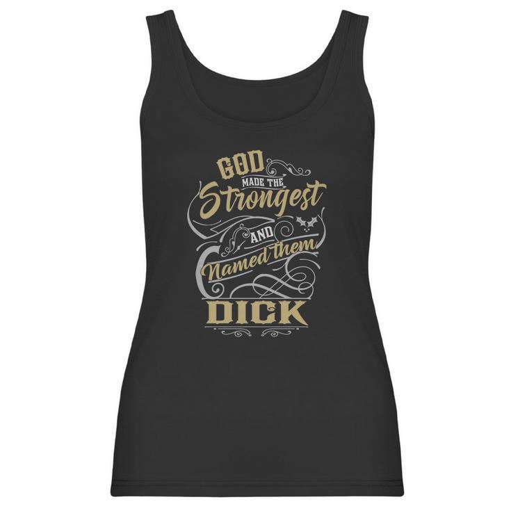 Dick Shirt God Made The Strongest And Named Them Dick - DickShirt Dick Hoodie Dick Family Dick Tee Dick Name Dick Lover Women Tank Top