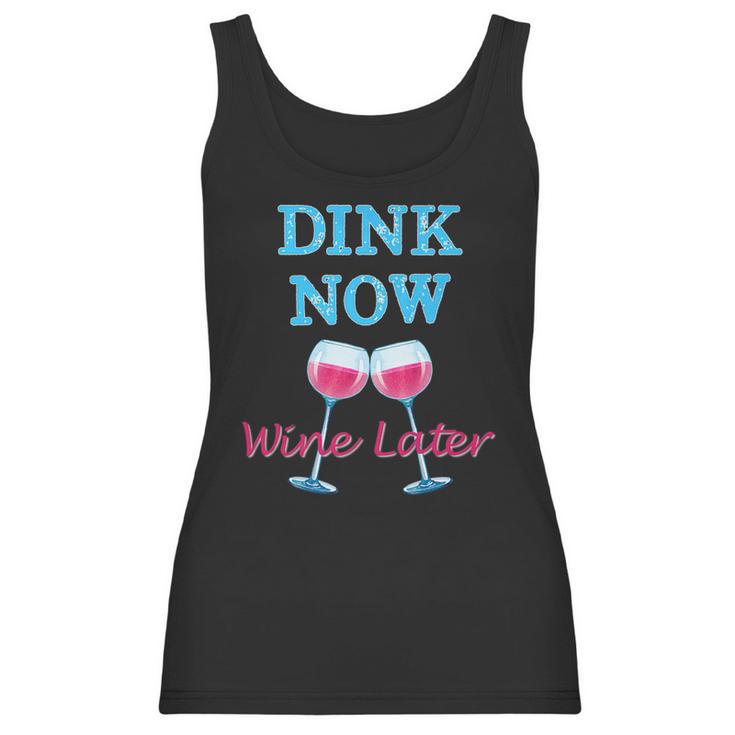 Dink Now Wine Later Funny Pickle Ball Player Gift Women Tank Top