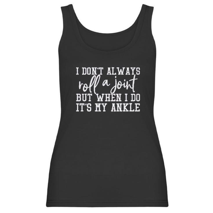 I Dont Always Roll A Joint Women Women Tank Top