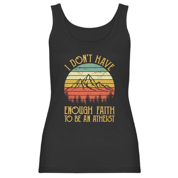 I Dont Have Enough Faith To Be An Atheist Christian Women Tank Top