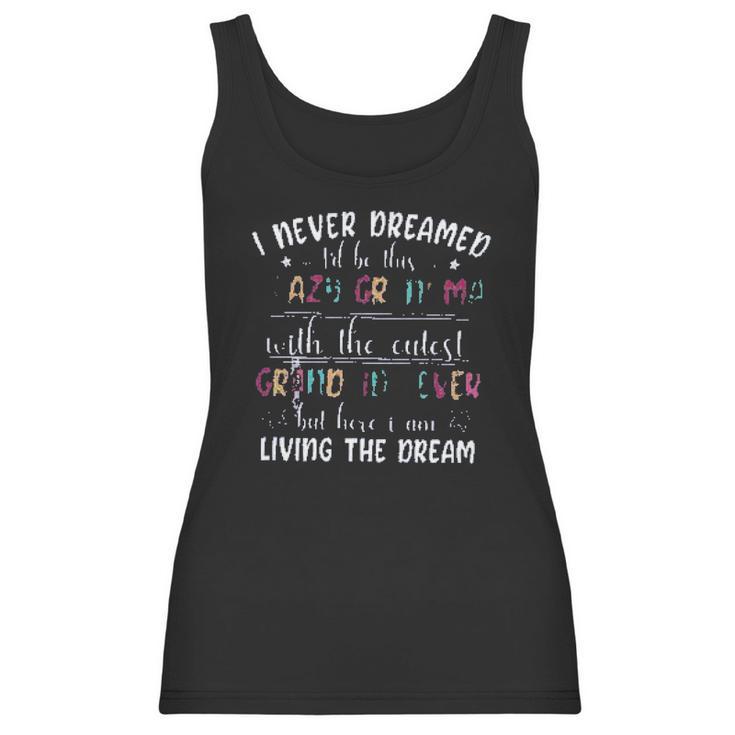 I Never Dreamed Id Be This Crazy Grandma Creative 2022 Gift Women Tank Top