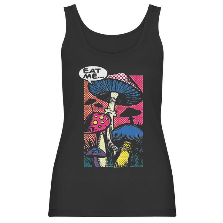 Eat Me Shroom Mushroom Fungi Psychedelic Hallucinations Women Tank Top