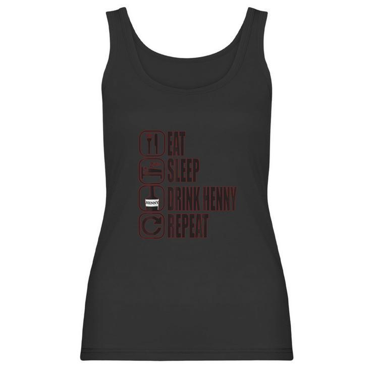 Eat Sleep Drink Henny Repeat Mens And Womens Women Tank Top