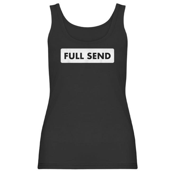 Full Send Funny Sarcastic Quote Women Tank Top